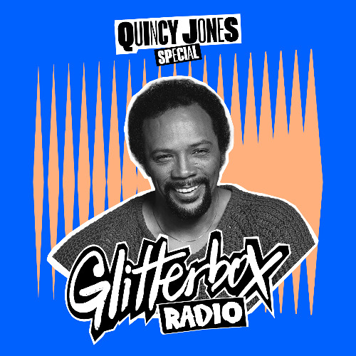 Glitterbox Radio Show 395 Quincy Jones Special