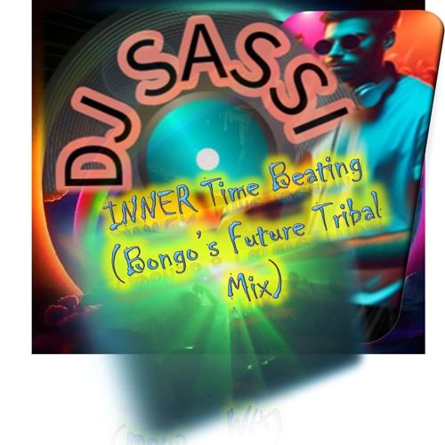 INNER Time Beating (Bongo's Future Tribal Mix) DJ Sassi & ParallelGroovers