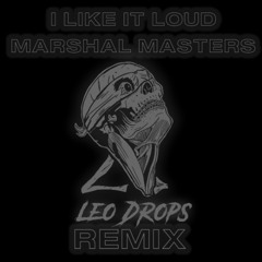 Marshall Masters - I Like It Loud (Leo Drops Remix) (Hard Techno Remix)