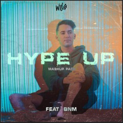 WILLØ's Hype Up Mashup Pack Ft. BNM - #1 Electro House | #3 Hypeddit Top 100