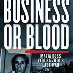 [Read] EPUB 📒 Business or Blood: Mafia Boss Vito Rizzuto's Last War by  Peter Edward
