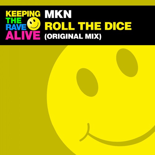 Stream MKN Roll The Dice by Keeping The Rave Alive Listen online