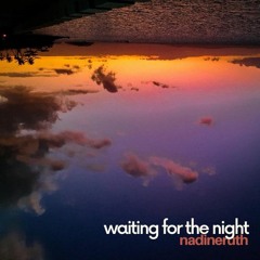 waiting for the night