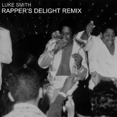 Sugarhill Gang - Rapper's Delight (Luke Smith Remix)