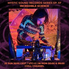 INCREDIBLE SCIENCE | Mystic Sound Records series Ep. 57 | 25/07/2021