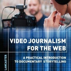 Read ebook [▶️ PDF ▶️] Video Journalism for the Web: A Practical Intro