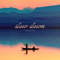 Slow Down