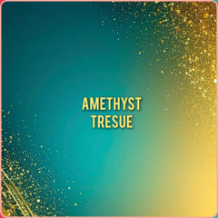 AMETHYST TRESUE