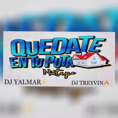QUÉDATE EN TU PUTA CASA MIXTAPE⚡🤪- DJ YALMAR FT DJ TREYVIN
