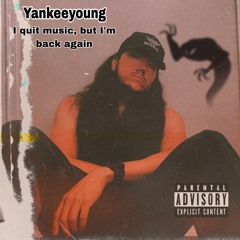 Yankee young - I quit music, but I'm back again