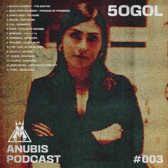Anubis Podcast #003 5OGOL