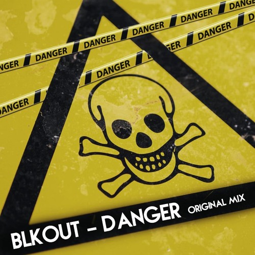BLKOUT - Danger (Original Mix)