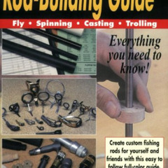 VIEW EBOOK 📑 Rod Building Guide: Fly, Spinning, Casting, Trolling by  Tom Kirkman KI