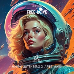 Happy Gutenberg X Aries Mars -  Free Love (Original Mix) [MIAU087] Out Now on Beatport