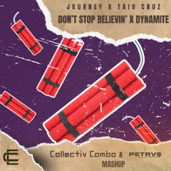 Taio Cruz X Journey - Dynamite X Don't Stop Believin (Collectiv Combo ft. Petrvs Mashup)