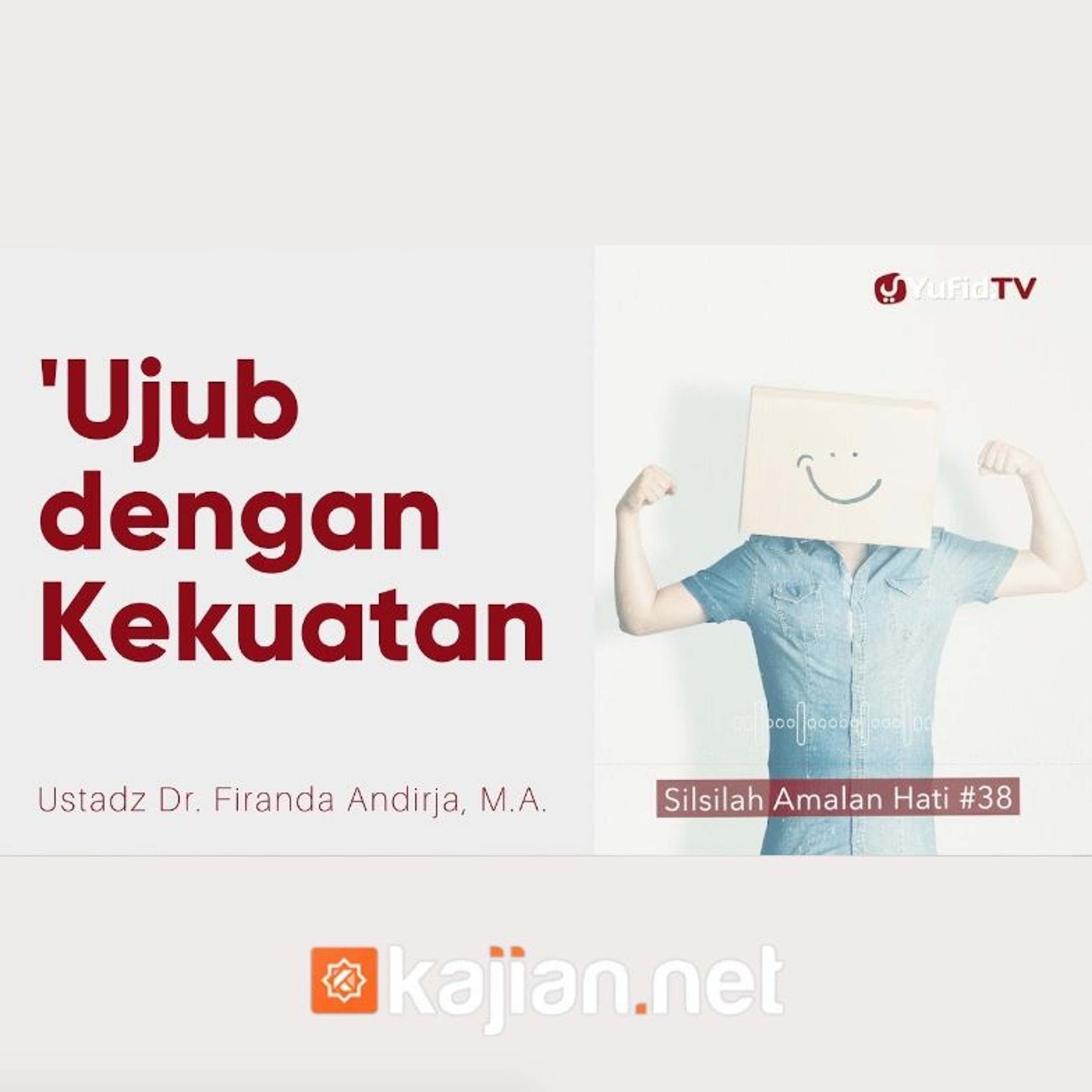 038. Ujub dengan Kekuatan dan Kecerdasan - Ustadz Dr. Firanda Andirja, M.A. episode artwork