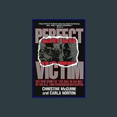 {READ/DOWNLOAD} 💖 Perfect Victim: The True Story of the Girl in the Box Full Book