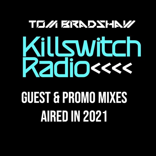 Tom Bradshaw - Killswitch Radio/Guest & Promo Mixes [2021]