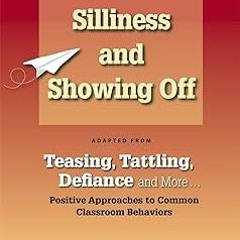 ] Silliness and Showing Off (Teasing, Tattling, Defiance and More Book 7) BY: Margaret Berry Wi