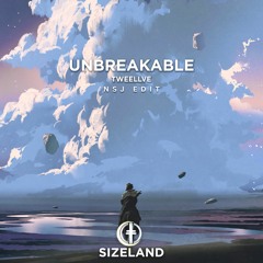 Tweellve - Unbreakable (NSJ Edit)