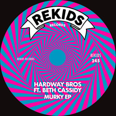 PREMIERE: Hardway Bros Feat. Beth Cassidy - Murky (Coral Way Dub Mix) [Rekids]