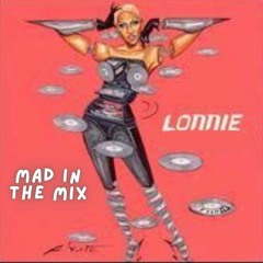 Lonnie - Mad in the Mix
