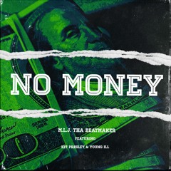M.L.J. Tha Beatmaker - NO MONEY (Feat. Kit Presley & Young ill)