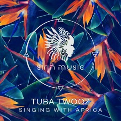 Tuba Twooz - Singing With Africa Feat. Veronika Fleyta (Raw Main Remix) [SIRIN022]