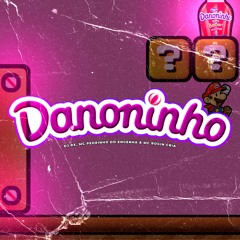 DANONINHO - MC PEDRIN DO ENGENHA , MC ROGIN (DJRX)