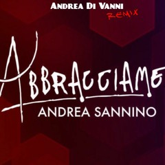 Andrea Sannino - Abbracciame Remix Andrea Di Vanni