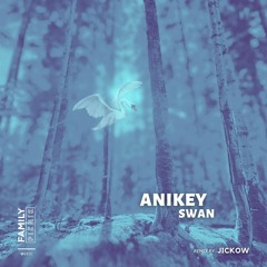 Premiere: Anikey - Swan (Jickow Remix) [Family Piknik Music]