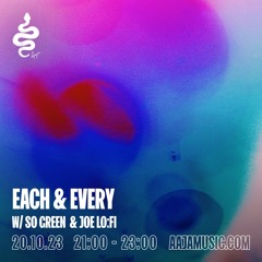 Each & Every w/ So Green & Joe Lo:fi - Aaja Channel 1 - 20 10 23