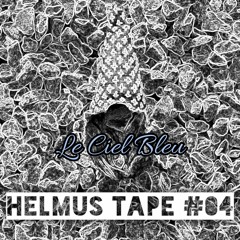 Roger Helmus - Helmus Tape #04 | Le Ciel Bleu