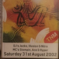 Saturday 31st August 2002 DJ's Jacko, Illusion & Nitro MC's Stompin, Ace & Hyper
