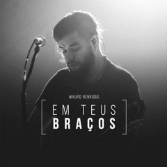 Em Teus Braços 🤲 Mauro Henrique ↔️ Seleção Arrocha ▶️ Gospel As Melhores de Março 2021
