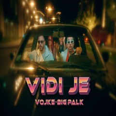 VOJKE & BIG PALK - VIDI JE