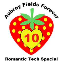 Aubrey Fields Forever Vol. 10 - Romantic Tech Special