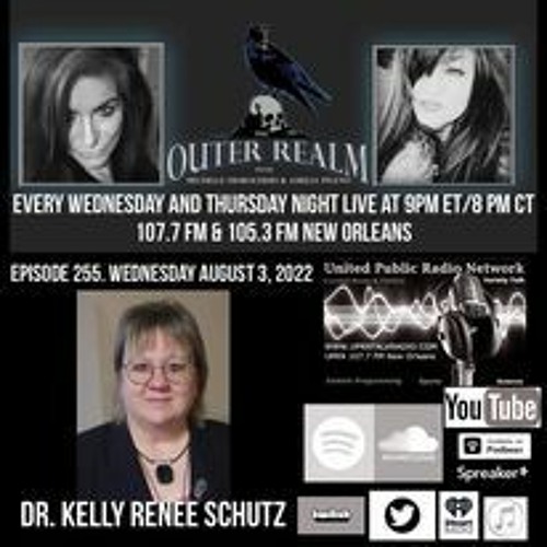 The Outer Realm Welcomes Guest Dr. Kelly Renee Schutz, August 3rd, 2022 - Paranormal