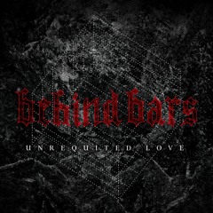 Behind Bars - Unrequited Love
