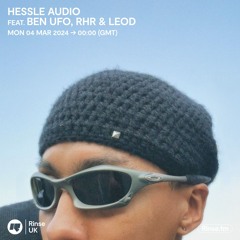 Hessle Audio feat. Ben UFO, RHR & Leod - 04 March 2024