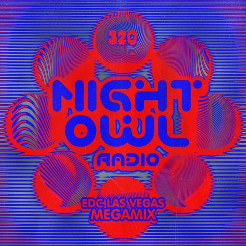 Stream Night Owl Radio 320 ft. EDC Las Vegas 2021 Mega-Mix by INSOMNIAC |  Listen online for free on SoundCloud