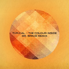 TI.PI.CAL. - The Colour inside (Dr. Space edit Remix)