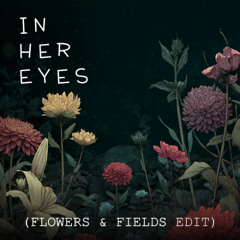 The Jungle Giants - In Her Eyes (Flowers & Fields Edit) [FREE DOWNLOAD]