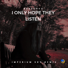 Banecrux - I Only Hope They Listen [Imperium Sky Remix]