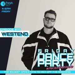 Friday Dance Party #111 with Westend