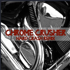 Chrome Crusher -Hard Crash Remix