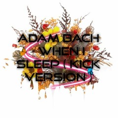 Adam Bach -  When I Sleep 145 Bpm Kick Version ©