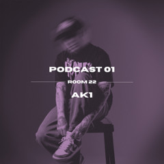 AK1 | ROOM 22 - PODCAST 001