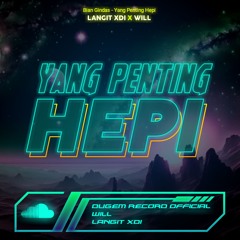 YANG PENTING HEPI [ LANGIT XDI X WILL ] #SUPERWILL
