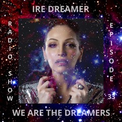 My "We are the Dreamers" radio show episode 33